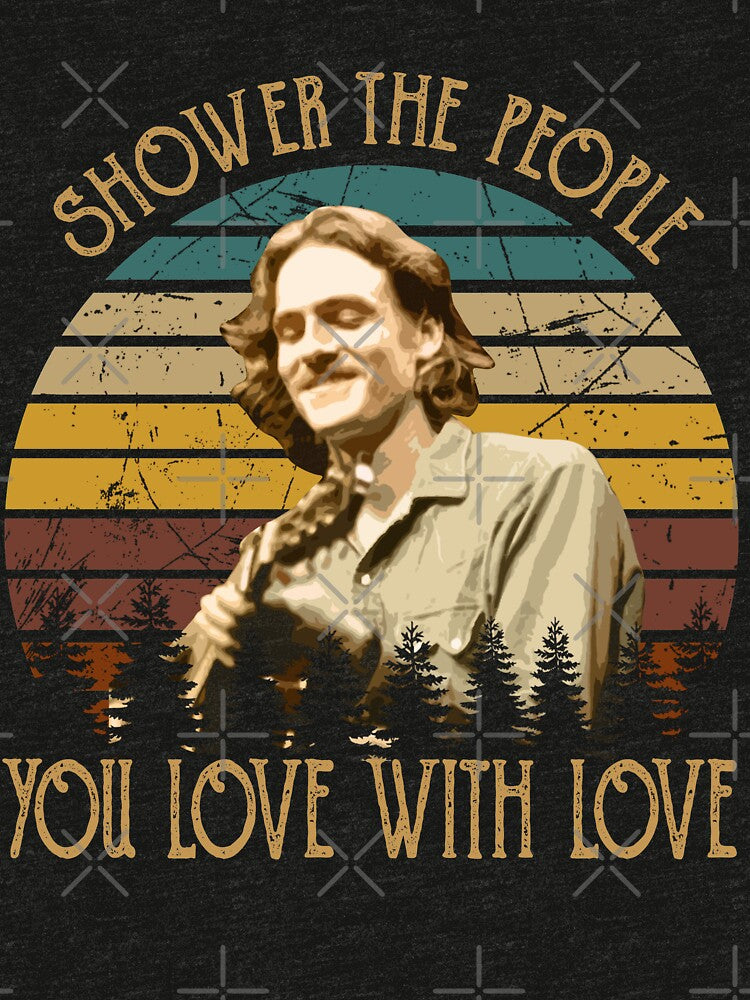 Shower The People You Love With Love James Taylor American Singer Shirt