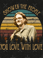 Shower The People You Love With Love James Taylor American Singer Shirt