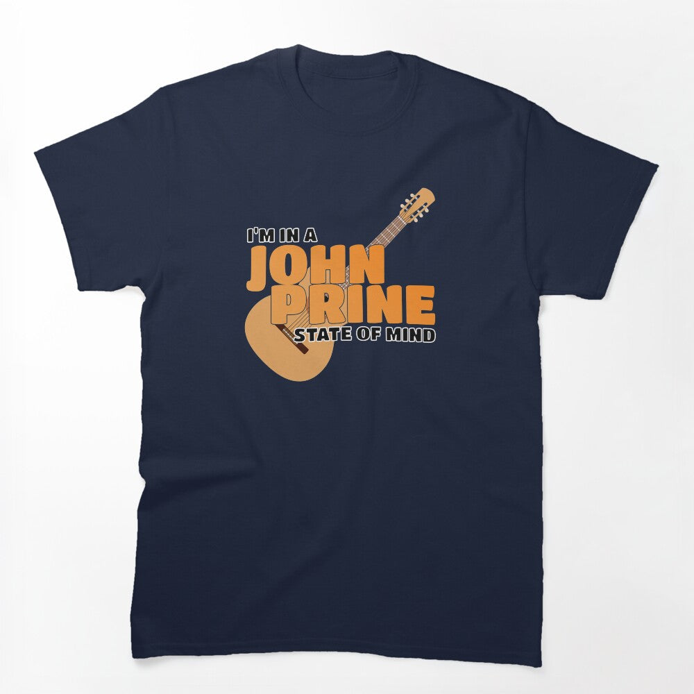 I'M IN A JOHN PRINE STATE OF MIND Shirt
