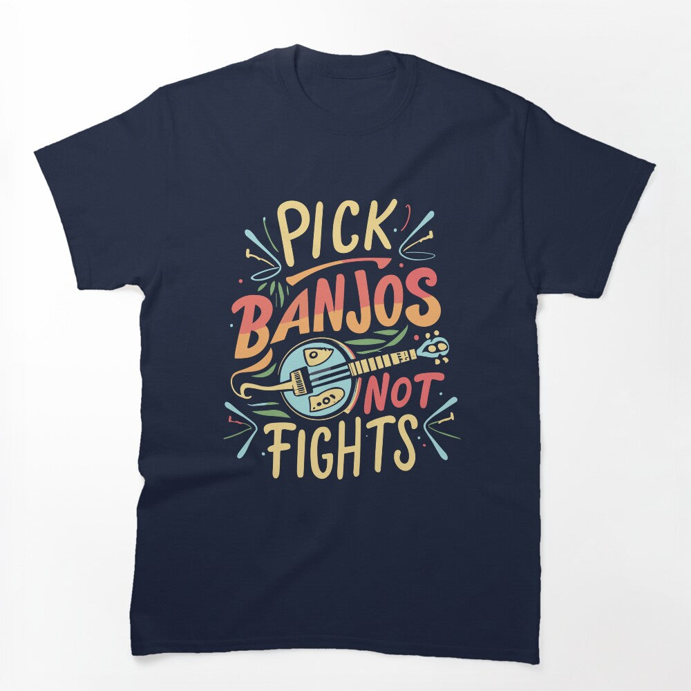 Pick Banjos Not Fights Shirt