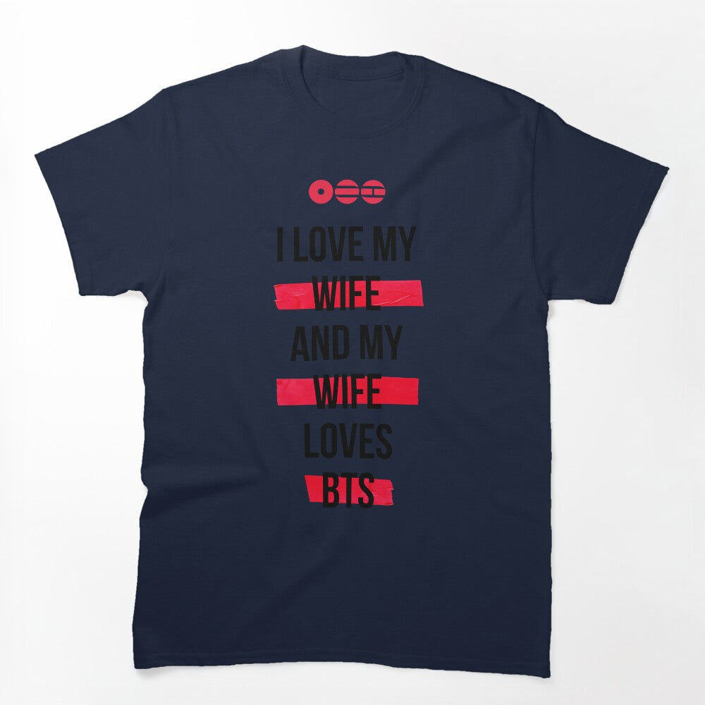 BTS - I Love My Wife And My Wife Loves BTS Shirt