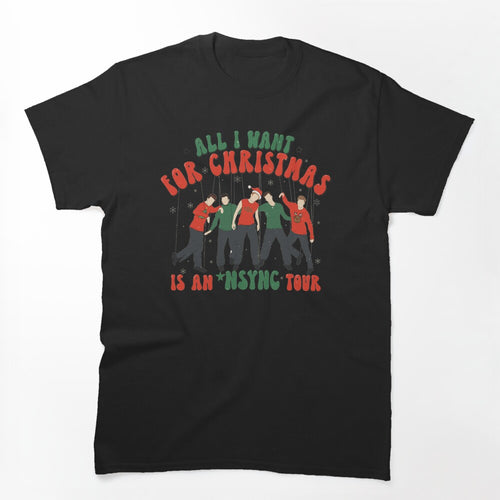 All I Want For Christmas Is An Nsync Tour Shirt