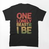 One Lonely Beastie I Be Funny Quote Saying Shirt
