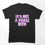 Not A Phase Shirt