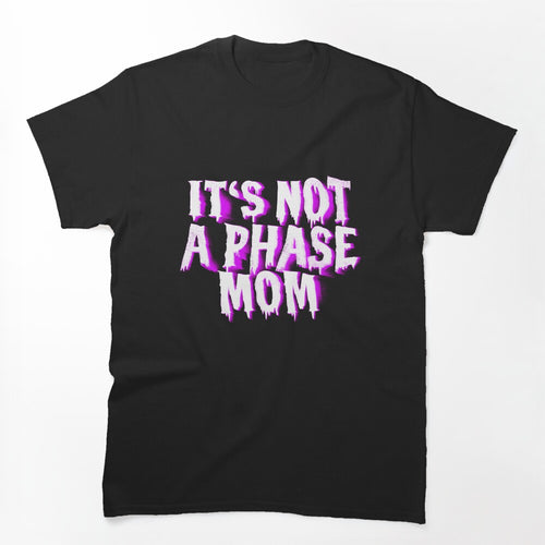 Not A Phase Shirt