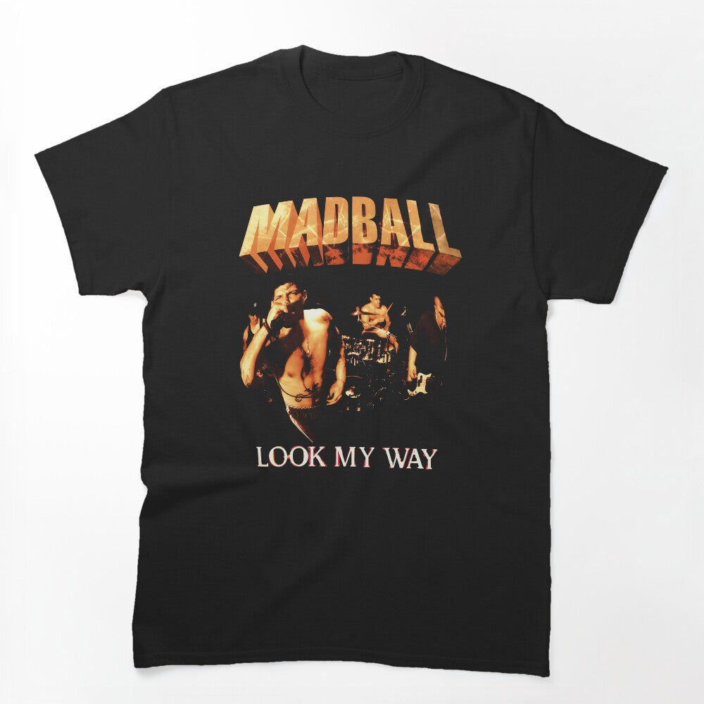 MADBALL LOOK MY WAY Shirt