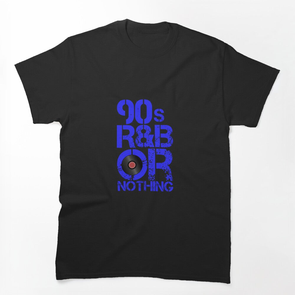 90s R&B Or Nothing Shirt