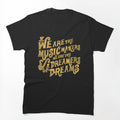 We Are The Music Makers Worn Shirt