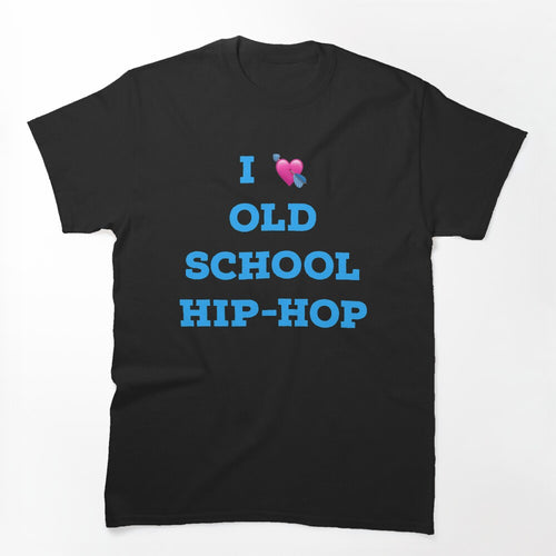 I Love Old School Hip-Hop Shirt