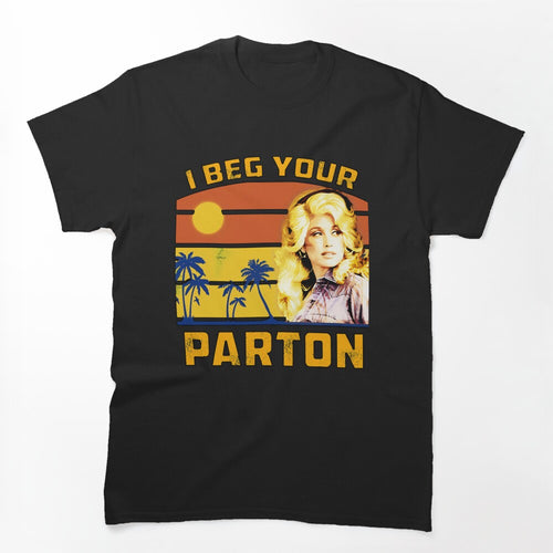 I Beg Your Parton Retro Shirt
