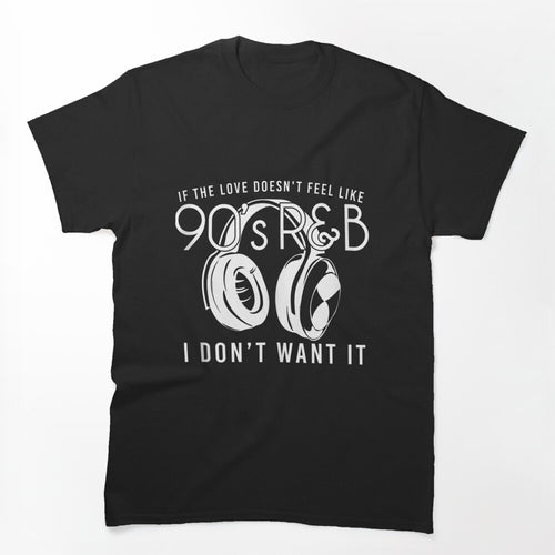 Vintage Retro I Love 90'S R&B & Chill R&B Hip Hop Music 1 Shirt