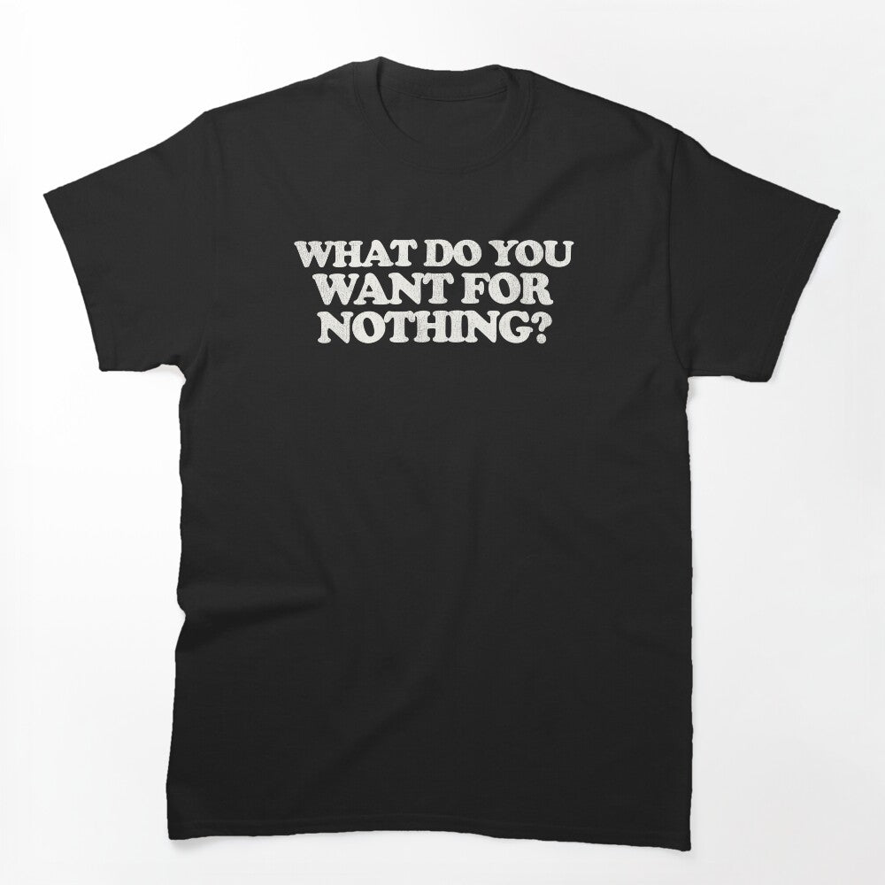 Euronymous What Do You Want For Nothing Shirt
