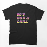 90's R&b & Chill Shirt