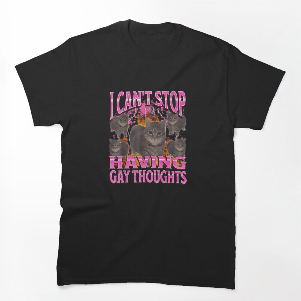 Can'T Stop Having Gay Thoughts Funny Cat Meme Bootleg Shirt