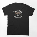 Coffee Bluegrass Music Fuels Me Design Shirt
