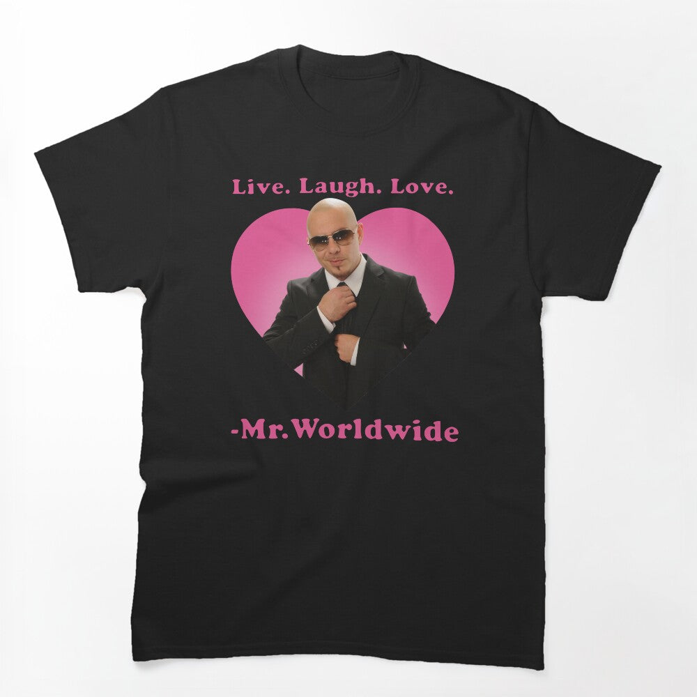 Live Laugh Love Pitbull Mr Worldwide Shirt
