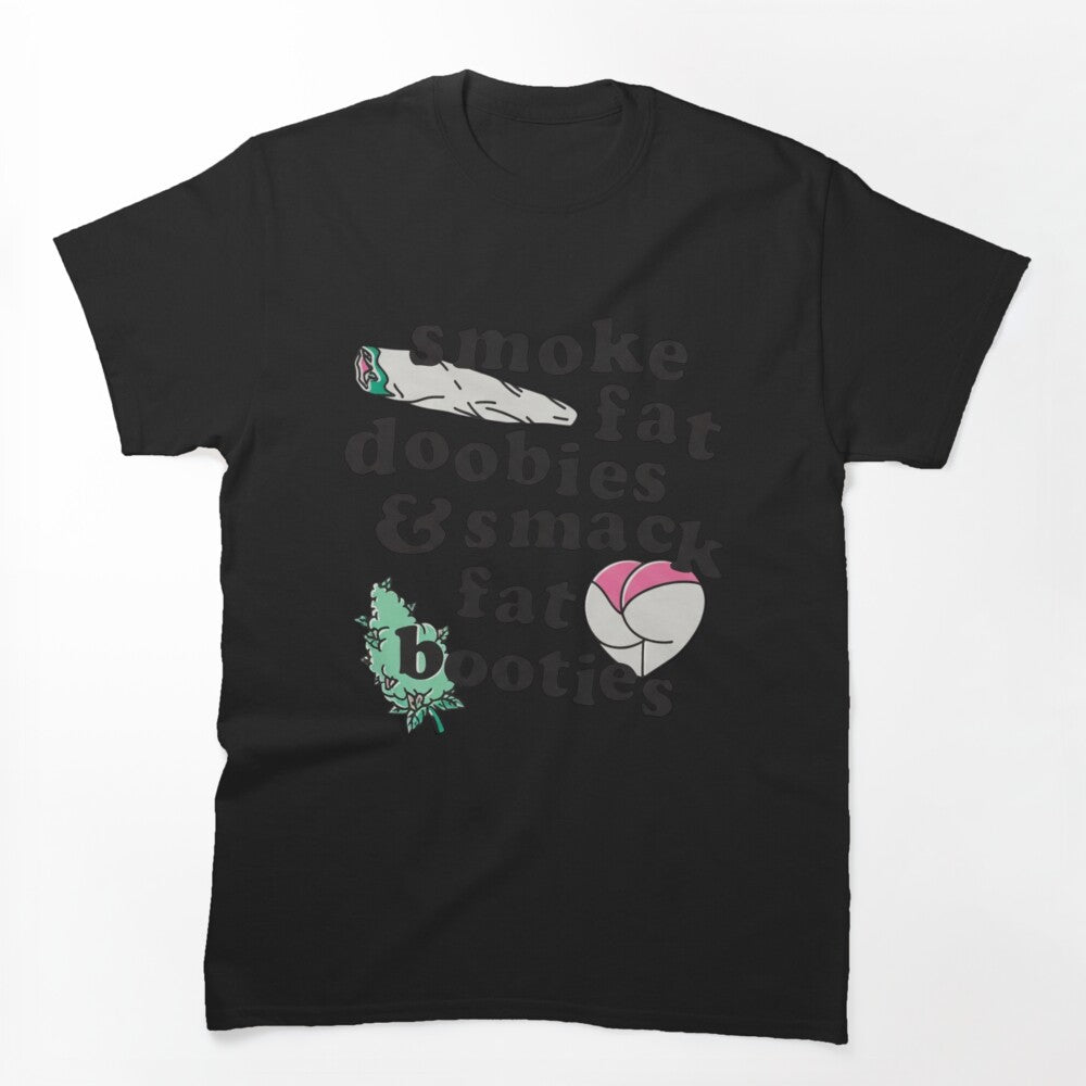 Fat Doobies & Fat Booties Trendy Cannabis Stoner Humor Graphic Shirt