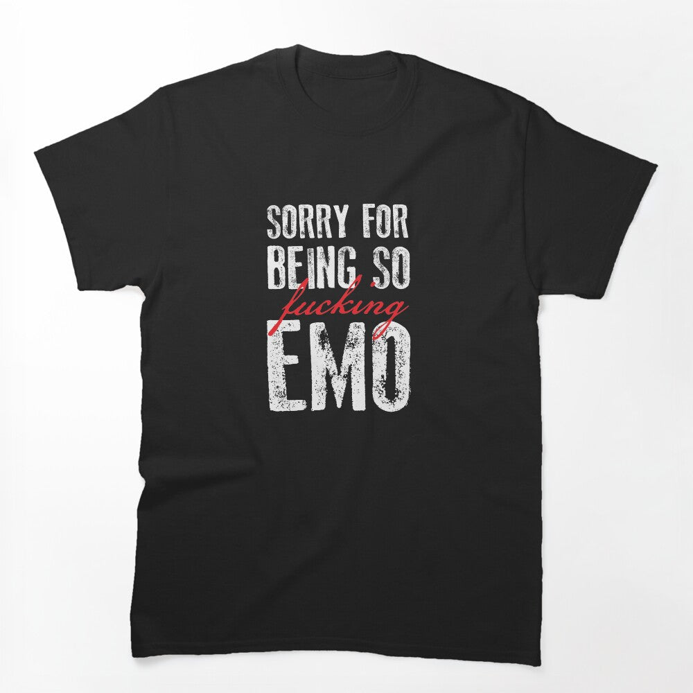 Sorry For Being So Emo - White Text Shirt