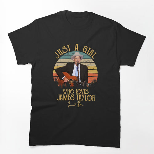 Just A Girl Who Loves James Taylor Legend Shirt