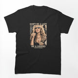 Don't Be A Lady Be A Legend Stevie Nicks Iconic Female Shirt