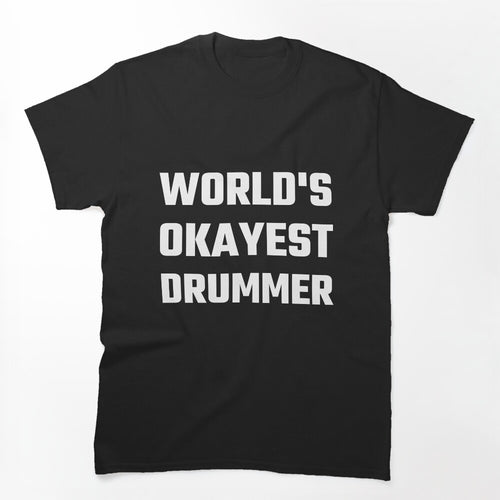 World's Okayest Drummer Shirt