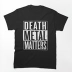 Death Metal Matters Shirt