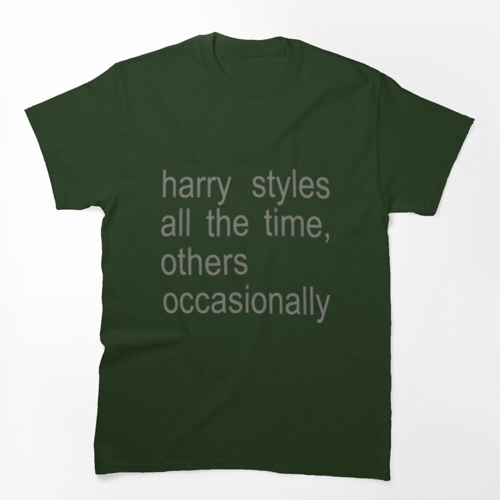 Harry Styles Fan All The Time Quote Design Shirt