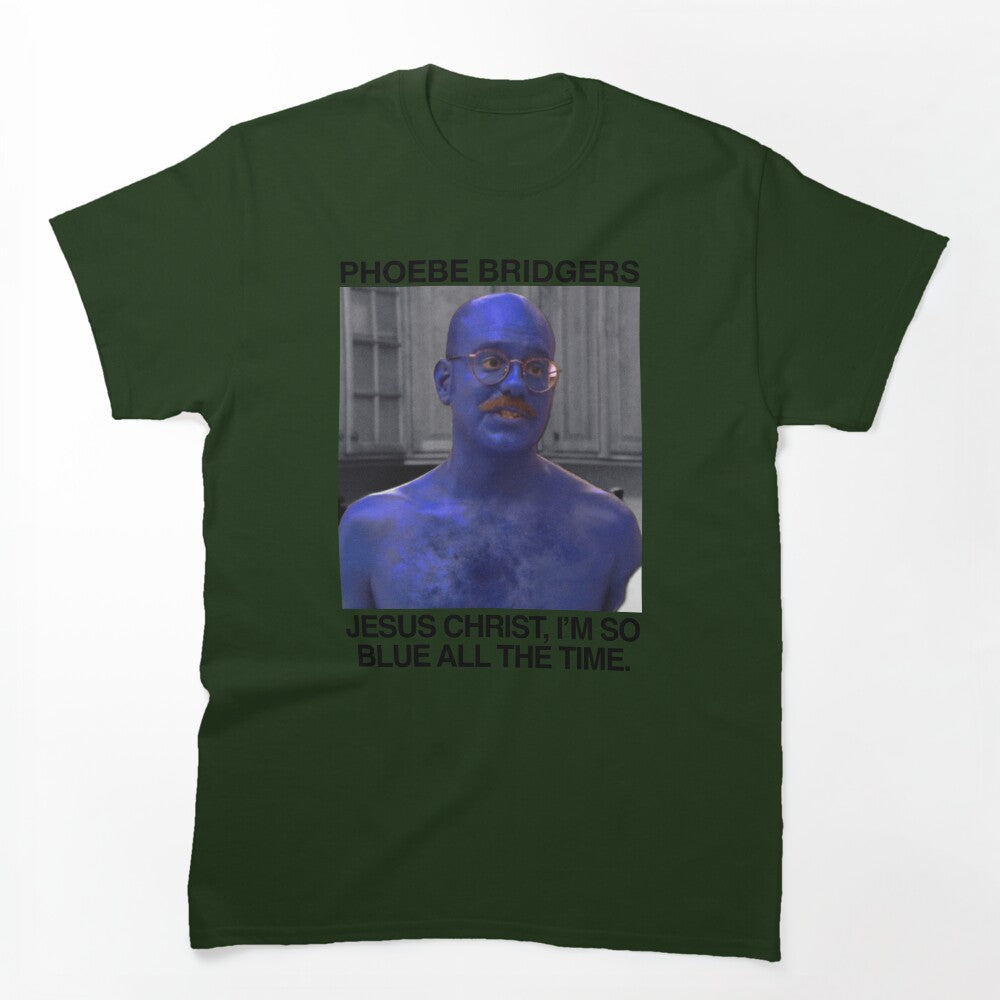 Jesus Christ I'm So Blue All The Time - Phoebe Bridgers Tobias Funke Shirt