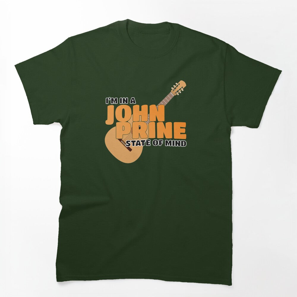 I'M IN A JOHN PRINE STATE OF MIND Shirt
