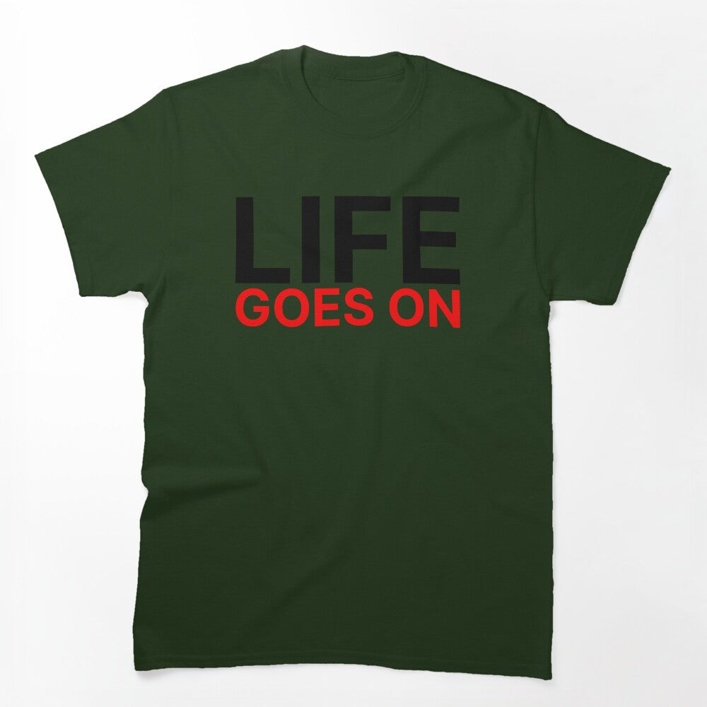 Life Goes On Shirt