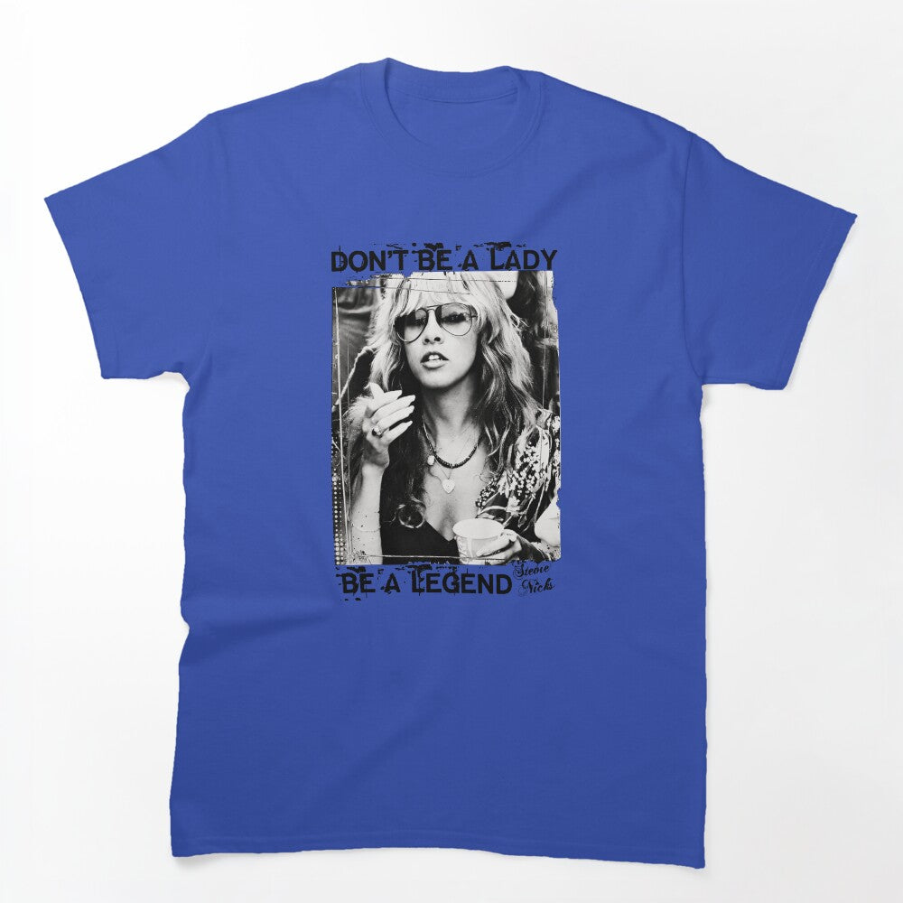 Don't Be A Lady Be A Legend Rock Music Gifts Shirt