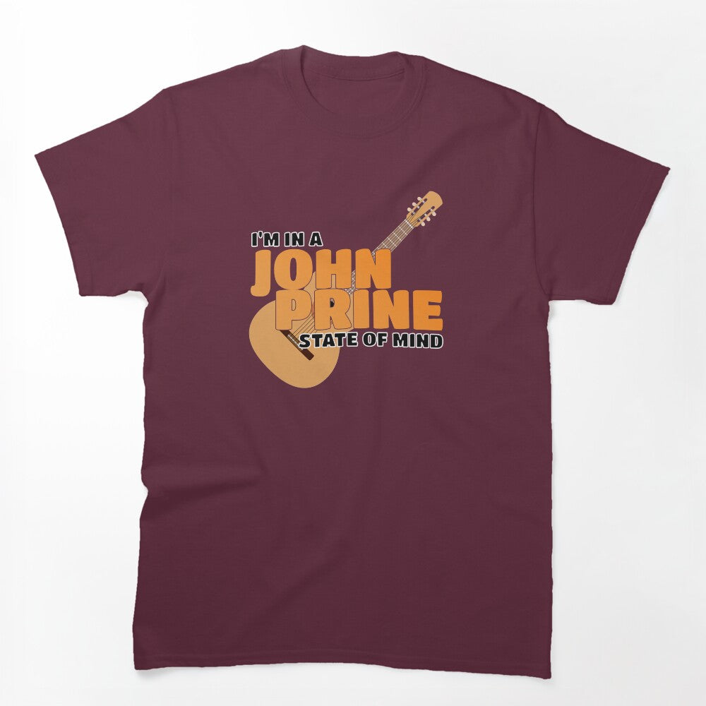 I'M IN A JOHN PRINE STATE OF MIND Shirt