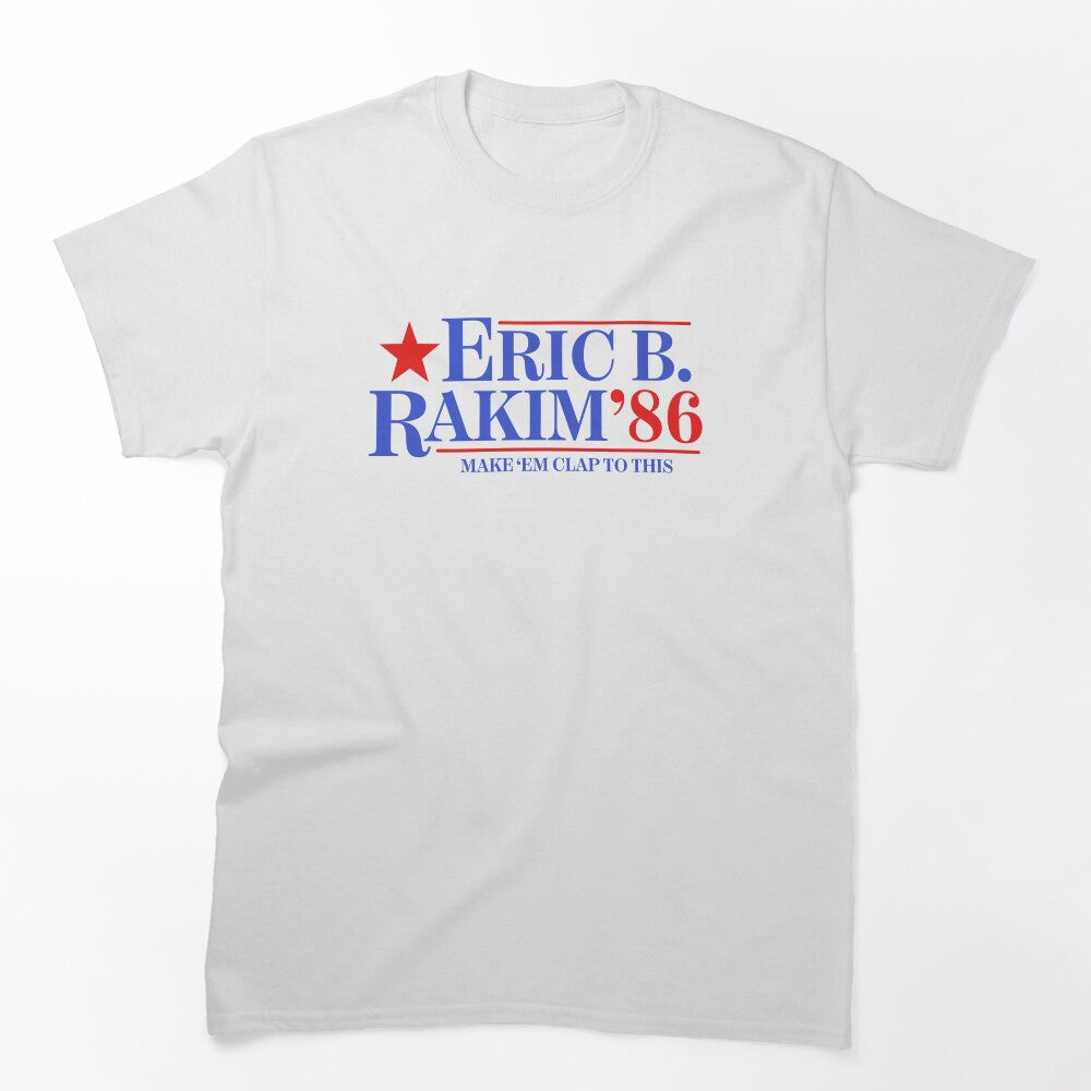 Eric B & Rakim For President Shirt