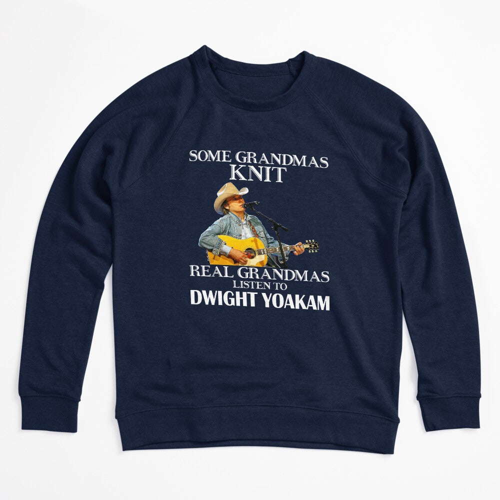 Some Grandmas Knit Real Grandmas Listen To Dwight Yoakam Shirt