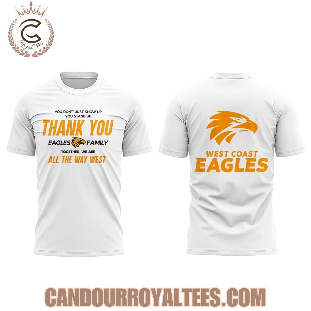 West Coast Eagles THANK YOU EAGLES FAMILY.TOGETHER, WE ARE ALL THE WAY WEST Shirt