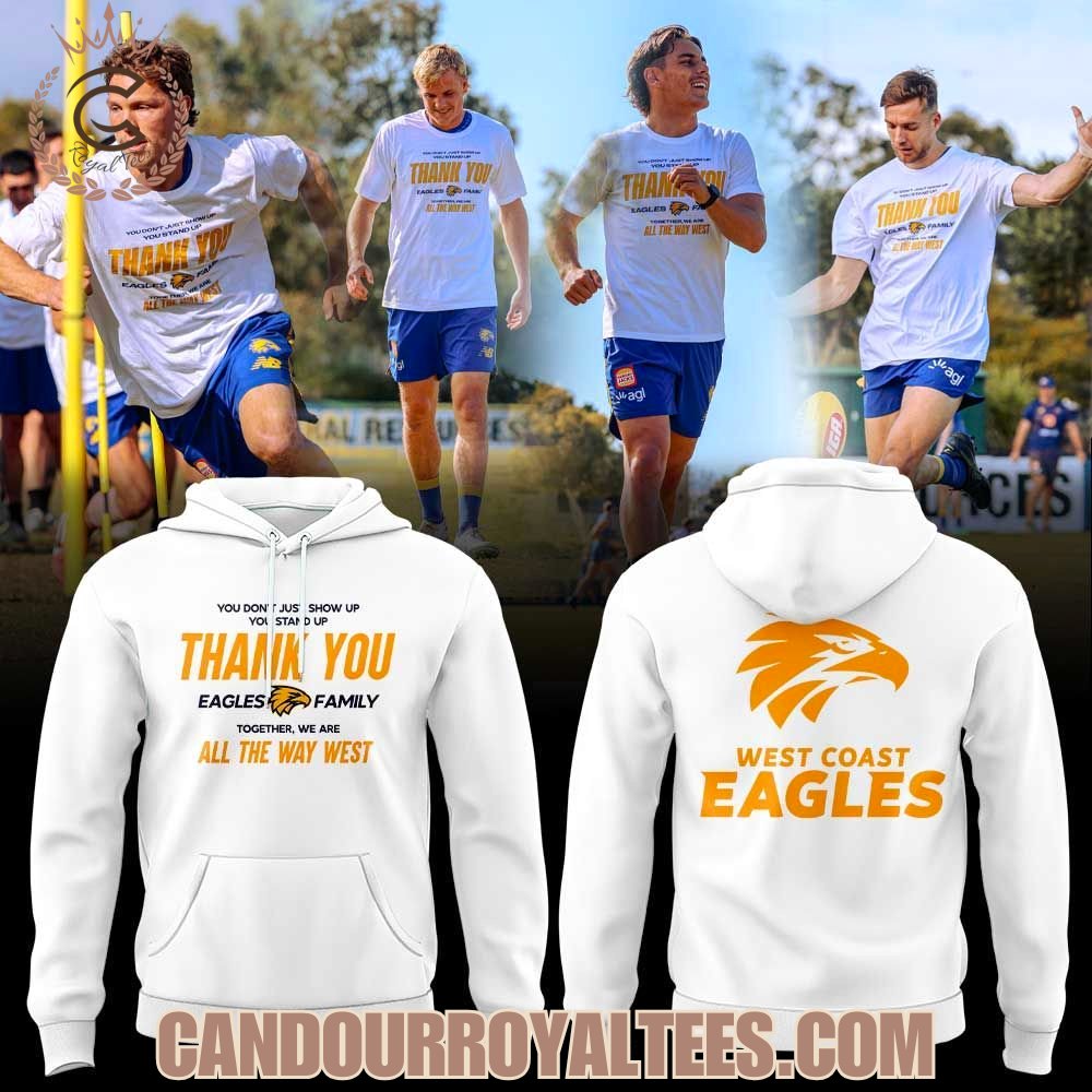 West Coast Eagles THANK YOU EAGLES FAMILY.TOGETHER, WE ARE ALL THE WAY WEST Shirt